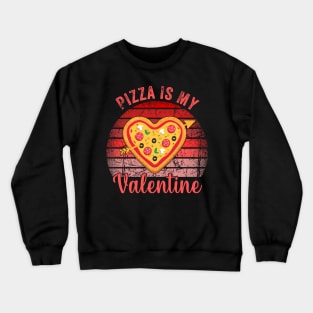 Pizza Is My Valantine Crewneck Sweatshirt